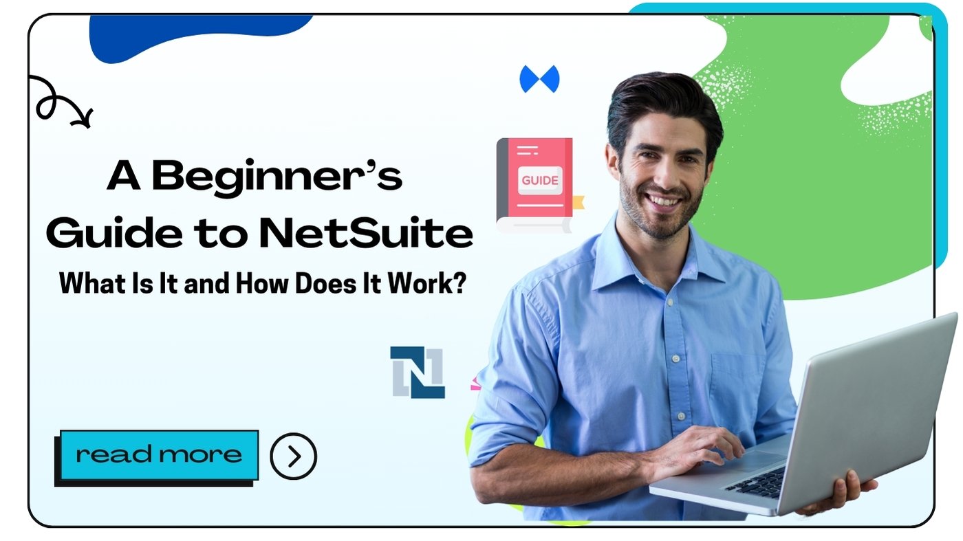 A Beginner’s Guide to NetSuite: What Is It and How Does It Work?