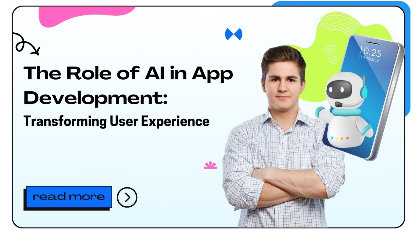 The Role of AI in App Development: Transforming User Experience