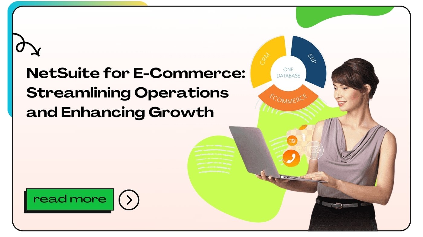 NetSuite for E-Commerce: Streamlining Operations and Enhancing Growth