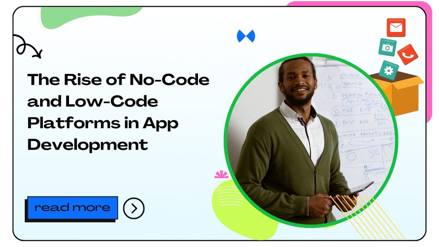 The Rise of No-Code and Low-Code Platforms in App Development