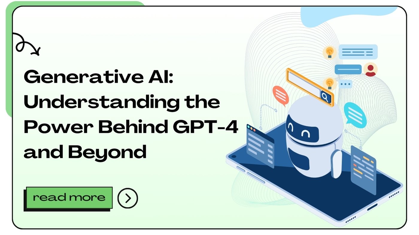 Generative AI: Understanding the Power Behind GPT-4 and Beyond