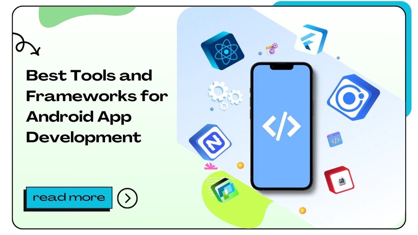 Best Tools and Frameworks for Android App Development