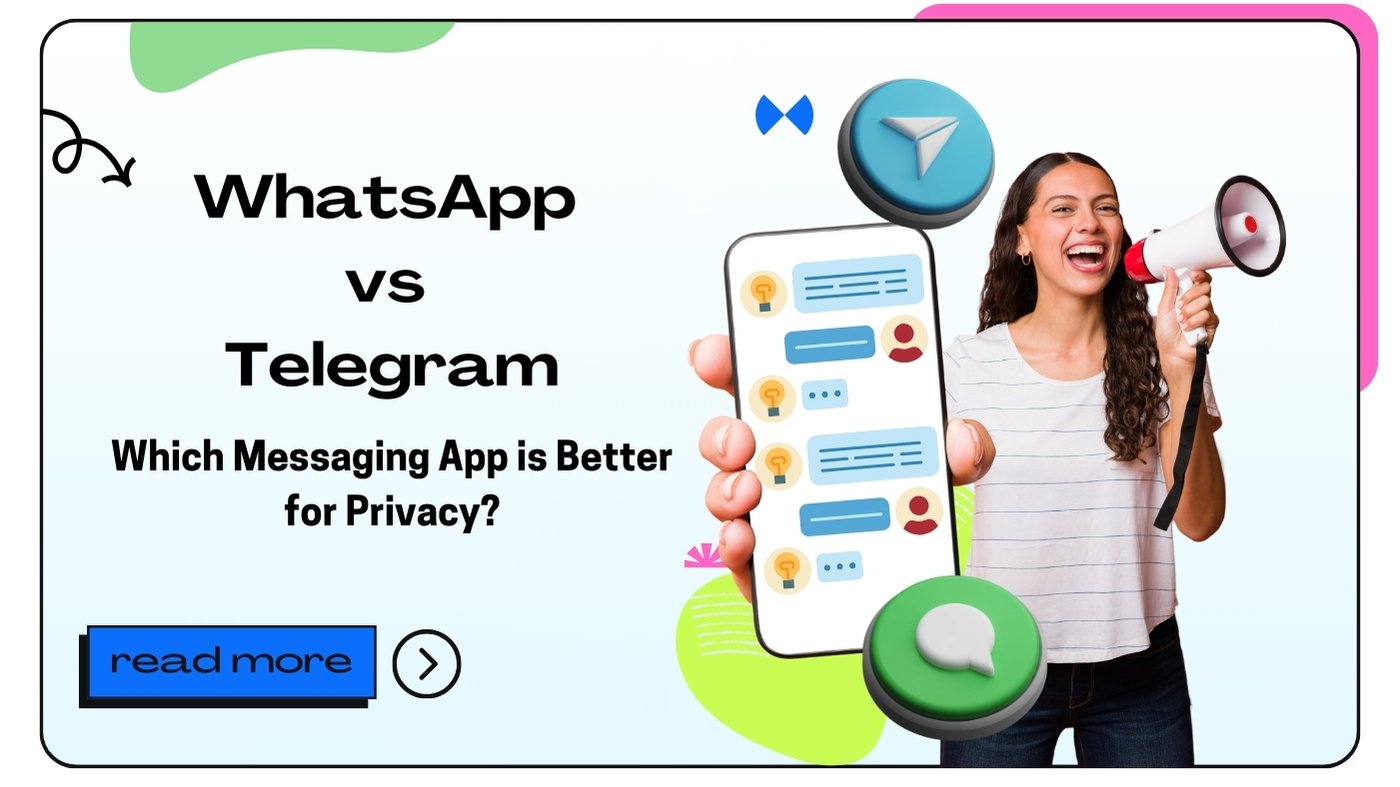 WhatsApp vs Telegram: Which Messaging App is Better for Privacy?